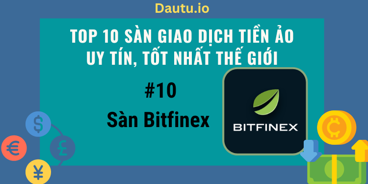 TOP 10 sàn giao dịch tiền ảo uy tín và tốt nhất thế giới.  Sàn giao dịch Bitfinex