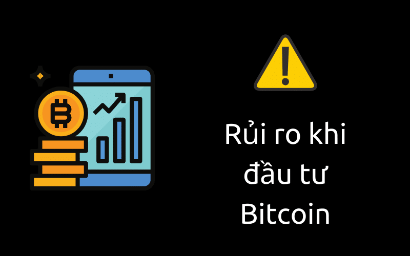 Rủi ro khi đầu tư vào Bitcoin